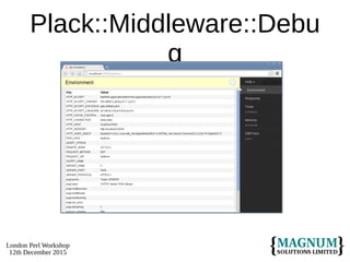 London Perl Workshop
12th December 2015
Plack::Middleware::Debu
g
 