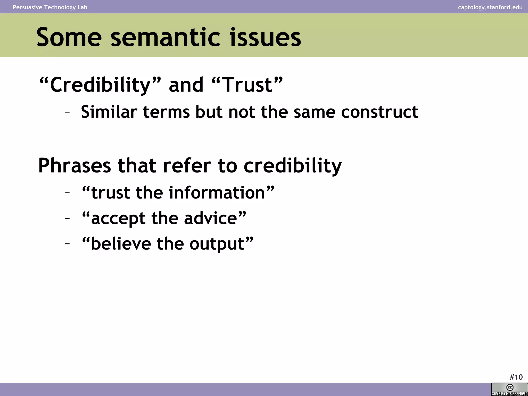 Some semantic issues “Credibility” and “Trust” Similar terms but not the same construct Phrases that refer to credibility “trust the information” “accept the advice” “believe the output” 
