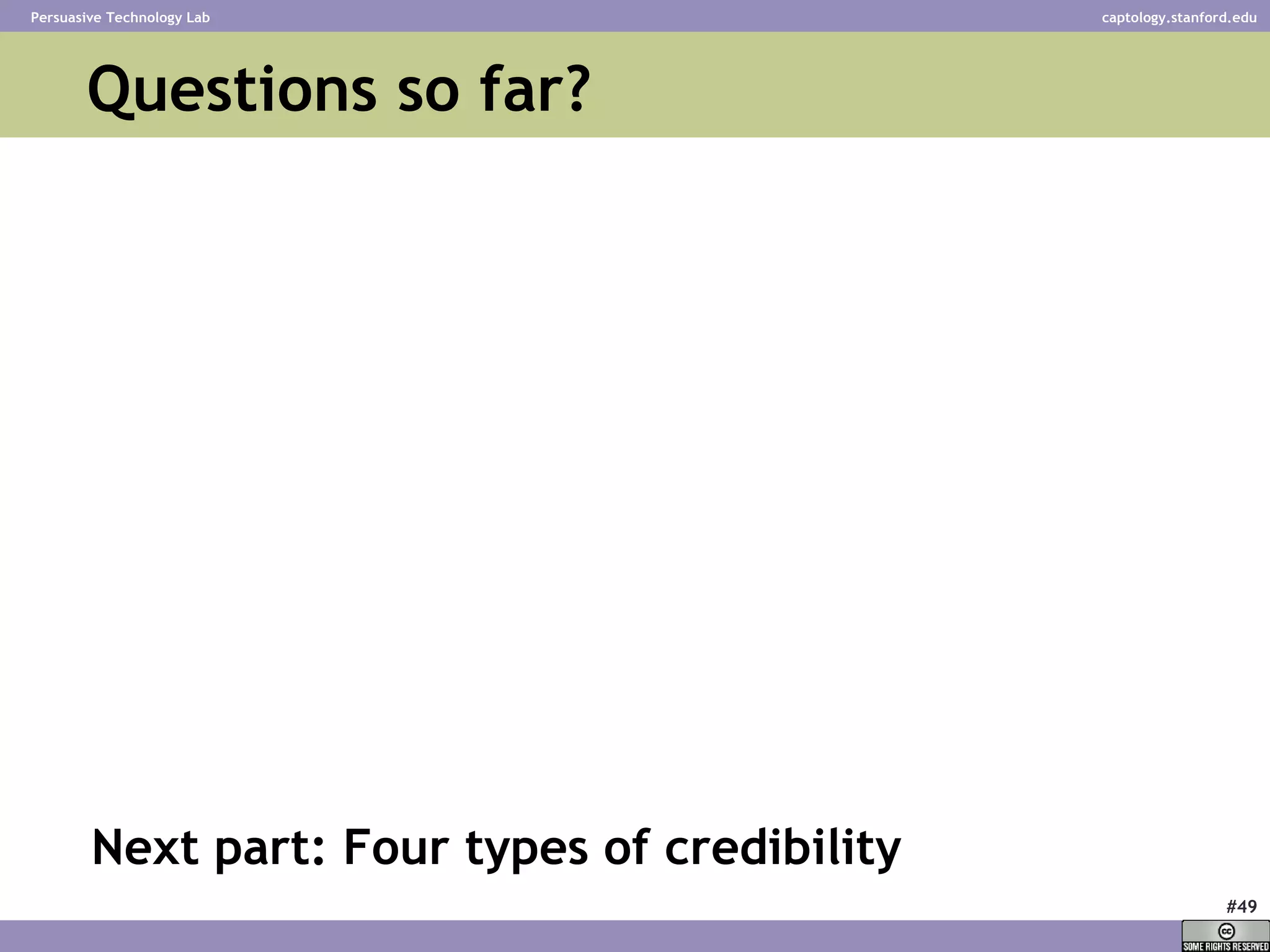 Questions so far?  Next part: Four types of credibility 