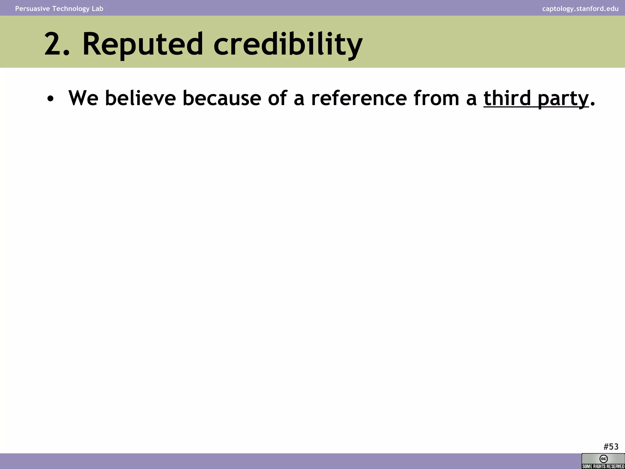 2. Reputed credibility We believe because of a reference from a  third party . 