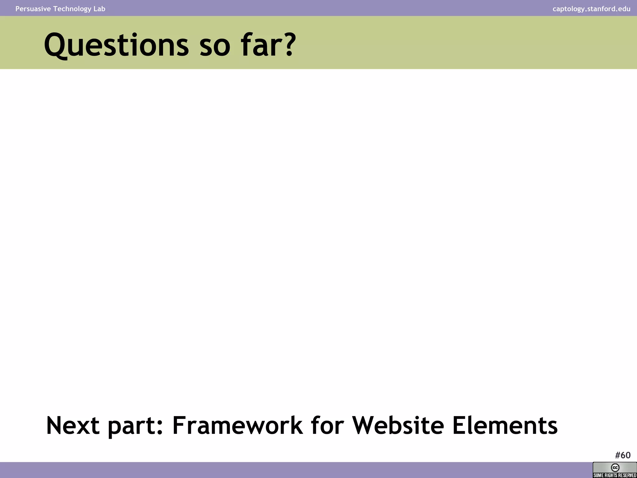 Questions so far?  Next part: Framework for Website Elements  