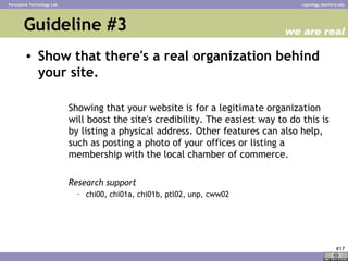 Guideline #3 <ul><li>Show that there's a real organization behind your site.   </li></ul><ul><ul><ul><li>Showing that your...