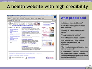 A health website with high credibility “ Addresses important issues” “ Lack of marketing copy makes it more credible” “ La...