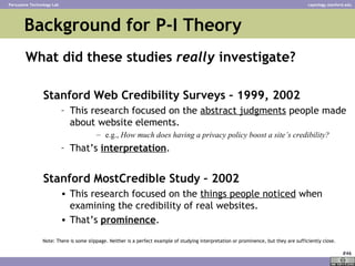 Background for P-I Theory <ul><li>What did these studies  really  investigate? </li></ul><ul><ul><li>Stanford Web Credibil...