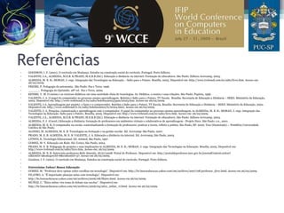 Referências
• GOODSON, I. F. (2001). O currículo em Mudança. Estudos na construção social do currículo. Portugal: Porto Editora.
• VALENTE, J.A., ALMEIDA, M.E.B. & PRADO, M.E.B.B (Ed.). Educação a distância via internet: Formação de educadores. São Paulo: Editora Avercamp, 2003.
• ALMEIDA, M. E. B.; MORAN, J. orgs. Integração das Tecnologias na Educação – Salto para o Futuro. Brasília, 2005. Disponível em: http://www.tvebrasil.com.br/salto/livro.htm. Acesso em:
26/02/2009.
• FREIRE, P. Pedagogia da autonomia. São Paulo: Paz e Terra, 1996.
• ______. Pedagogia do Oprimido. 28º ed. Paz e Terra. 2000.
• KENSKI, V. M. O ensino e os recursos didáticos em uma sociedade cheia de tecnologias. In: Didática: o ensino e suas relações. São Paulo: Papirus, 1996.
• VALENTE, J. A. O papel do computador no processo ensino-aprendizagem. Boletim o Salto para o Futuro. TV Escola. Brasília: Secretaria de Educação a Distância – SEED. Ministério da Educação,
2003. Disponível em: http://www.redebrasil.tv.br/salto/boletins2003/ppm/tetxt3.htm. Acesso em 26/02/2009.
• VALENTE, J.A. Aprendizagem por projeto: o fazer e o compreender. Boletim o Salto para o Futuro. TV Escola. Brasília: Secretaria de Educação a Distância – SEED. Ministério da Educação, 2002.
Disponível em: http://www.redebrasil.tv.br/salto/boletins2002/te/tetxt4.htm). Acesso em 26/02/2009.
• VALENTE, J. A. Pesquisa, comunicação e aprendizagem com o computador. O papel do computador no processo ensino-aprendizagem. in ALMEIDA, M. E. B.; MORAN, J. orgs. Integração das
Tecnologias na Educação. Salto para o Futuro. Brasília, 2005. Disponível em: http://www.tvebrasil.com.br/salto/livro.htm. Acesso em: 26/02/2009.
• VALENTE, J.A., ALMEIDA, M.E.B. & PRADO, M.E.B.B (Ed.). Educação a distância via internet: Formação de educadores. São Paulo: Editora Avercamp, 2003.
• ALMEIDA, F. J. (Coord.) Educação a distância: formação de professores em ambientes virtuais e colaborativos de aprendizagem - Projeto Nave. São Paulo: s.n., 2001.
• ALMEIDA, M. E. B. O computador na escola: contextualizando a formação de professores: praticar a teoria, refletir a prática. São Paulo, SP: 2000. Tese (Doutorado) -- Pontifícia Universidade
Católica de São Paulo.
• ALONSO, M. ALMEIDA, M. E. B. Tecnologias na formação e na gestão escolar. Ed. Avercamp: São Paulo, 2007.
• PRADO, M. E. B. ALMEIDA, M. E. B. VALENTE, J. A. Educação a distância via internet. Ed. Avercamp, São Paulo, 2003.
• LITWIN, E. Tecnologia Educacional. Ed. Artmed, São Paulo, 1997.
• GOMEZ, M. V. Educação em Rede. Ed. Cortez, São Paulo, 2004
• PRADO, M. E. B. Pedagogia de projetos e suas implicações in ALMEIDA, M. E. B.; MORAN, J. orgs. Integração das Tecnologias na Educação. Brasília, 2005. Disponível em:
http://www.tvebrasil.com.br/salto/livro.htm. Acesso em: 26/02/2009.
• ALMEIDA, M. E. B. Entrevista professora Beth Almeida, 18/07/2008. Portal do Professor. Disponível em: http://portaldoprofessor.mec.gov.br/journalContent.action?
editionId=2&categoryId=8&contentId=37. Acesso em 26/02/2009.
• Goodson, I. F. (2001). O currículo em Mudança. Estudos na construção social do currículo. Portugal: Porto Editora.
•
• Entrevistas Yahoo! Busca Educação
• GOMEZ, M. “Professor deve opinar sobre escolhas em tecnologia”. Disponível em: http://br.buscaeducacao.yahoo.com/mt/archives/2007/08/professor_deve.html. Acesso em 26/02/2009.
• FILATRO, A. “É importante planejar aulas com tecnologia”. Disponível em:
• http://br.buscaeducacao.yahoo.com/mt/archives/2006/08/filatro.html. Acesso em 26/02/2009.
• MUÑOZ, C. “Ética online vira tema de debate nas escolas”. Disponível em:
• http://br.buscaeducacao.yahoo.com/mt/archives/2006/05/atica_online_vi.html. Acesso em 26/02/2009.
 