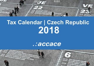 Tax Calendar | Czech Republic
2018
 