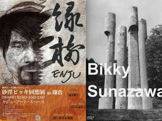 Bikky 
Sunazawa 
 