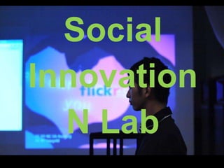 Social 
Innovation 
N Lab 
 
