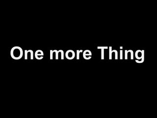 One more Thing 
 