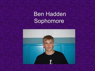 Ben Hadden Sophomore   