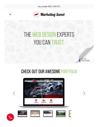 TheWebDesignexperts
youcantrust.
Check Out Our Awesome Portfolio
 

CALL US NOW  0881 204 075
 