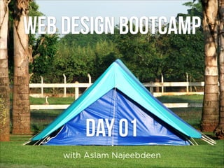 Web Design Bootcamp

day 01
with Aslam Najeebdeen

 
