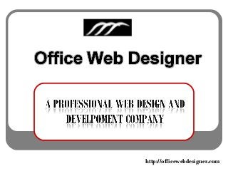 http://officewebdesigner.com
 