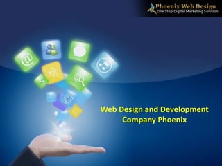 Web Design and Development
     Company Phoenix
 