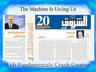 The Machine Is Us/ing Us




Web Fundamentals Crash Course
 