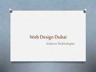 WebDesign Dubai
Azinova Technologies
 