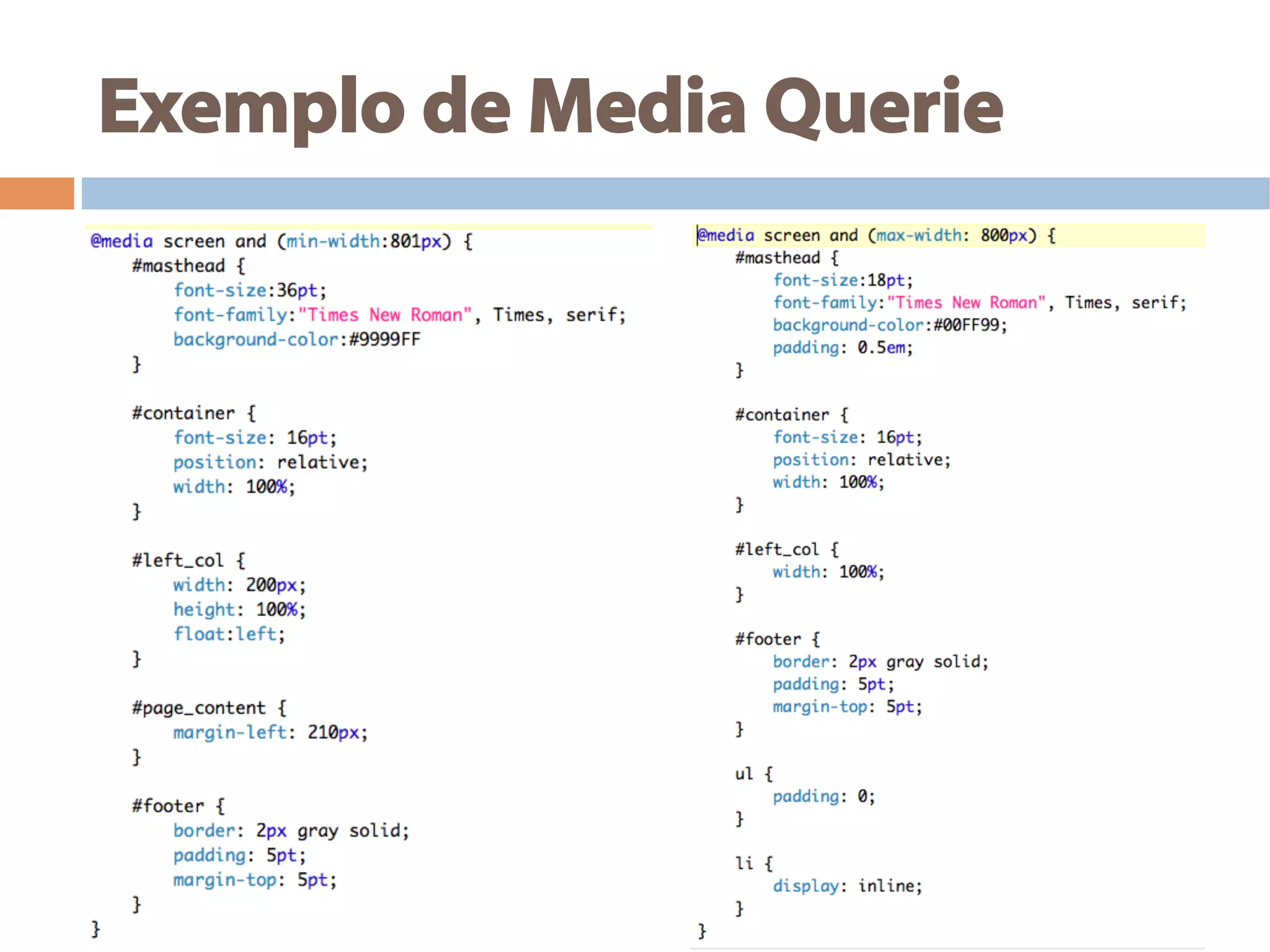Exemplo de Media Querie
 