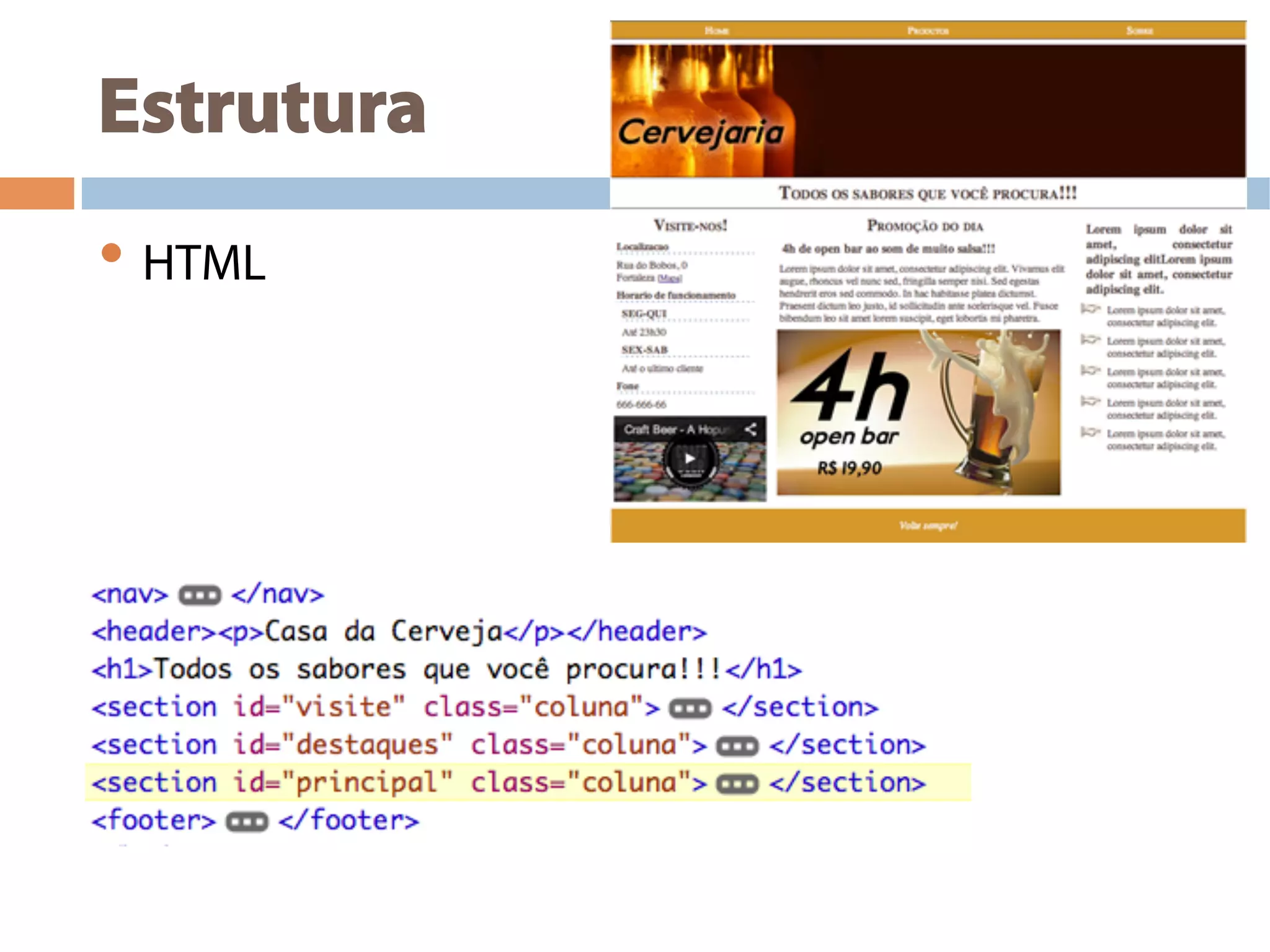 Estrutura
• HTML
 
