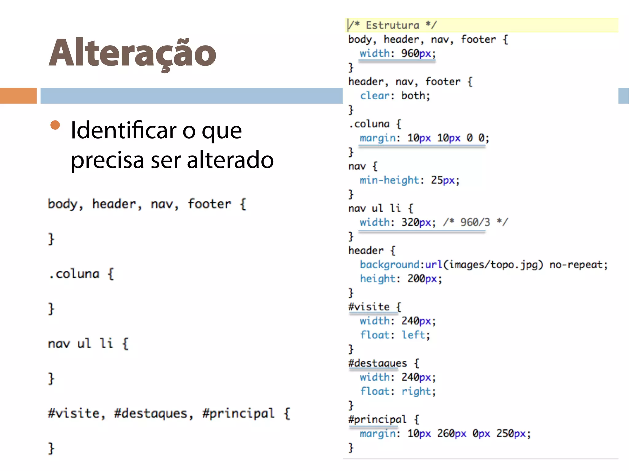 Alteração
• Identificar o que
precisa ser alterado
 