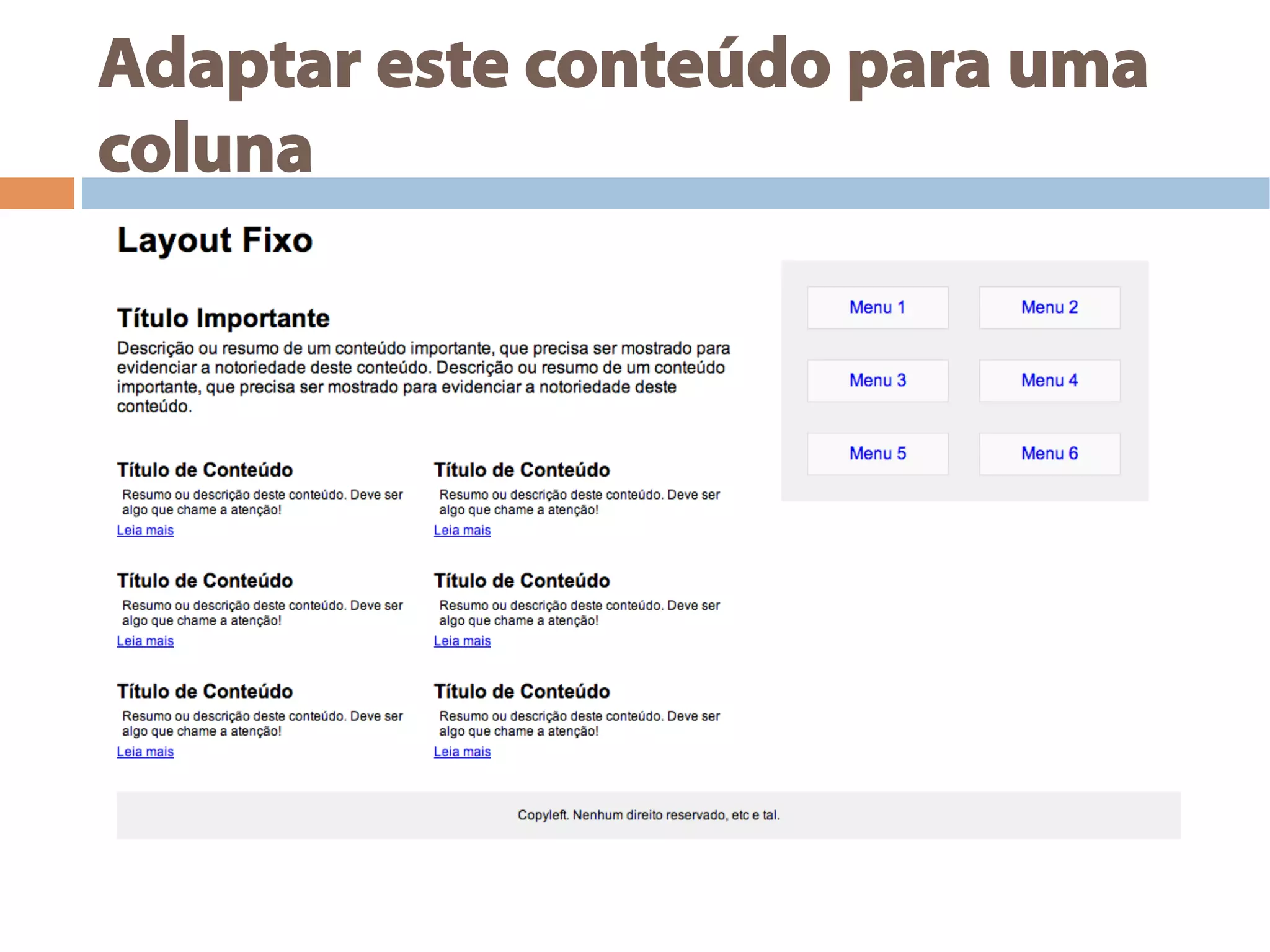 Adaptar este conteúdo para uma
coluna
 