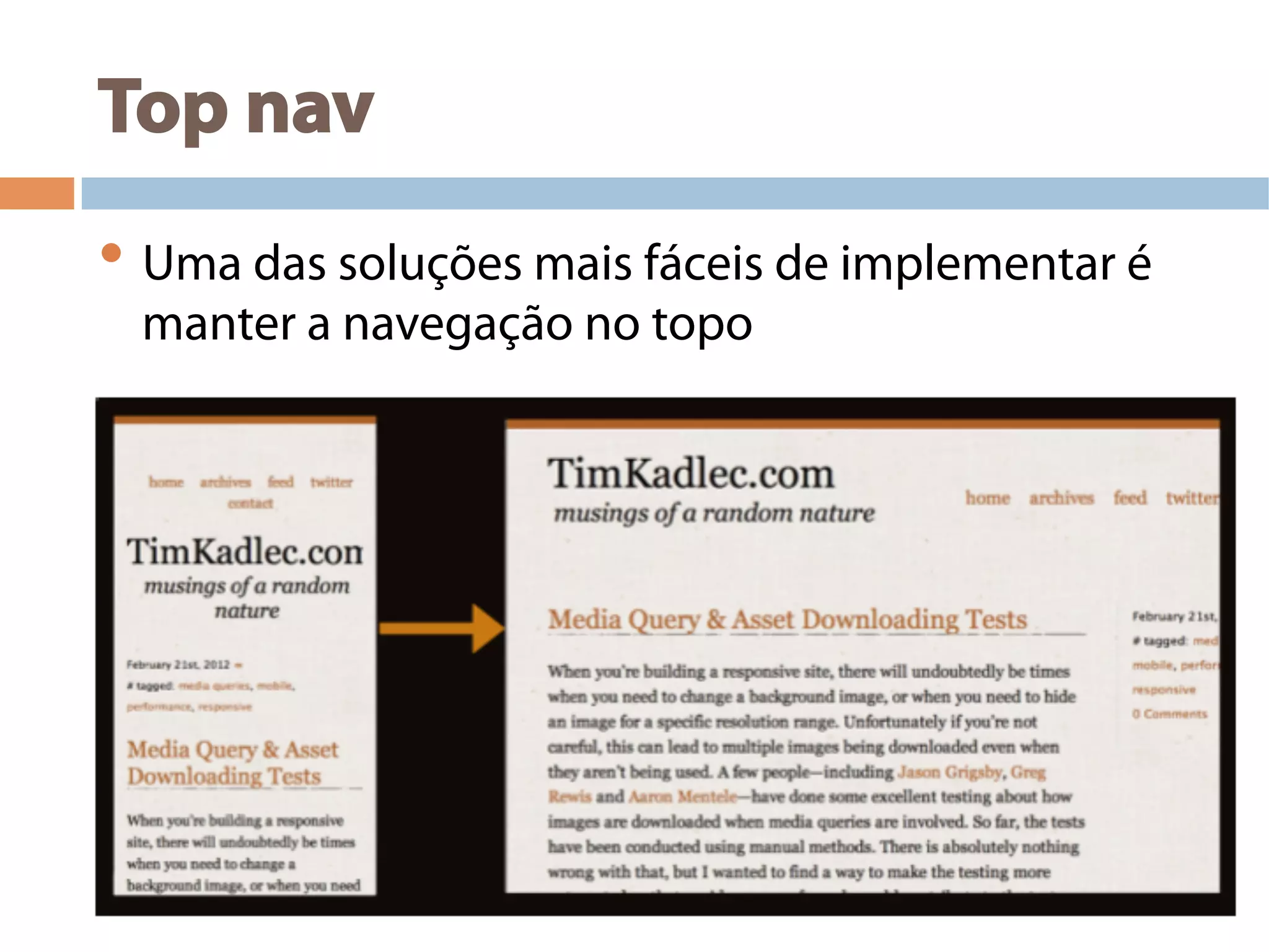 Top nav
• Uma das soluções mais fáceis de implementar é
manter a navegação no topo
 