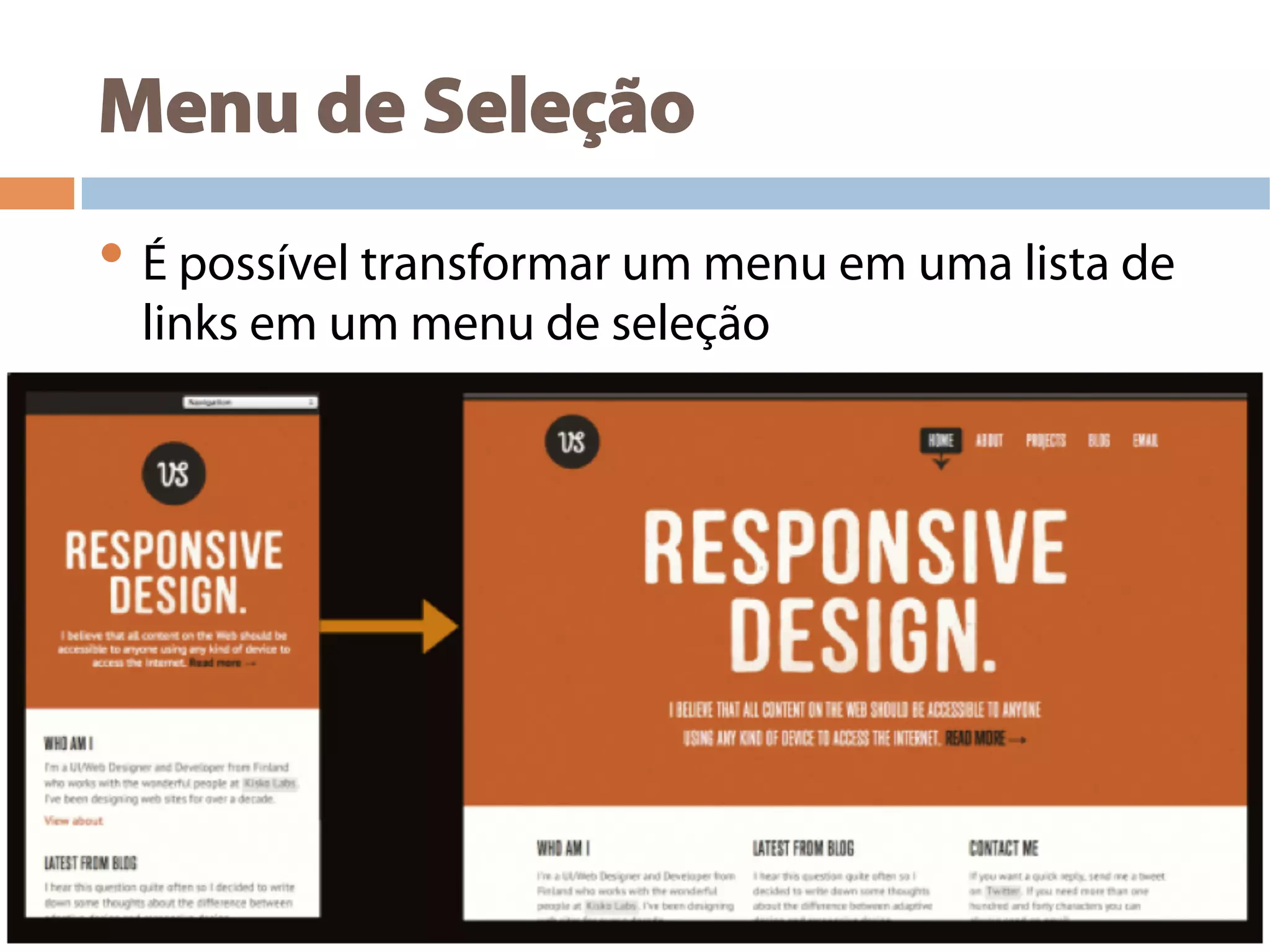 Menu de Seleção
• É possível transformar um menu em uma lista de
links em um menu de seleção
 
