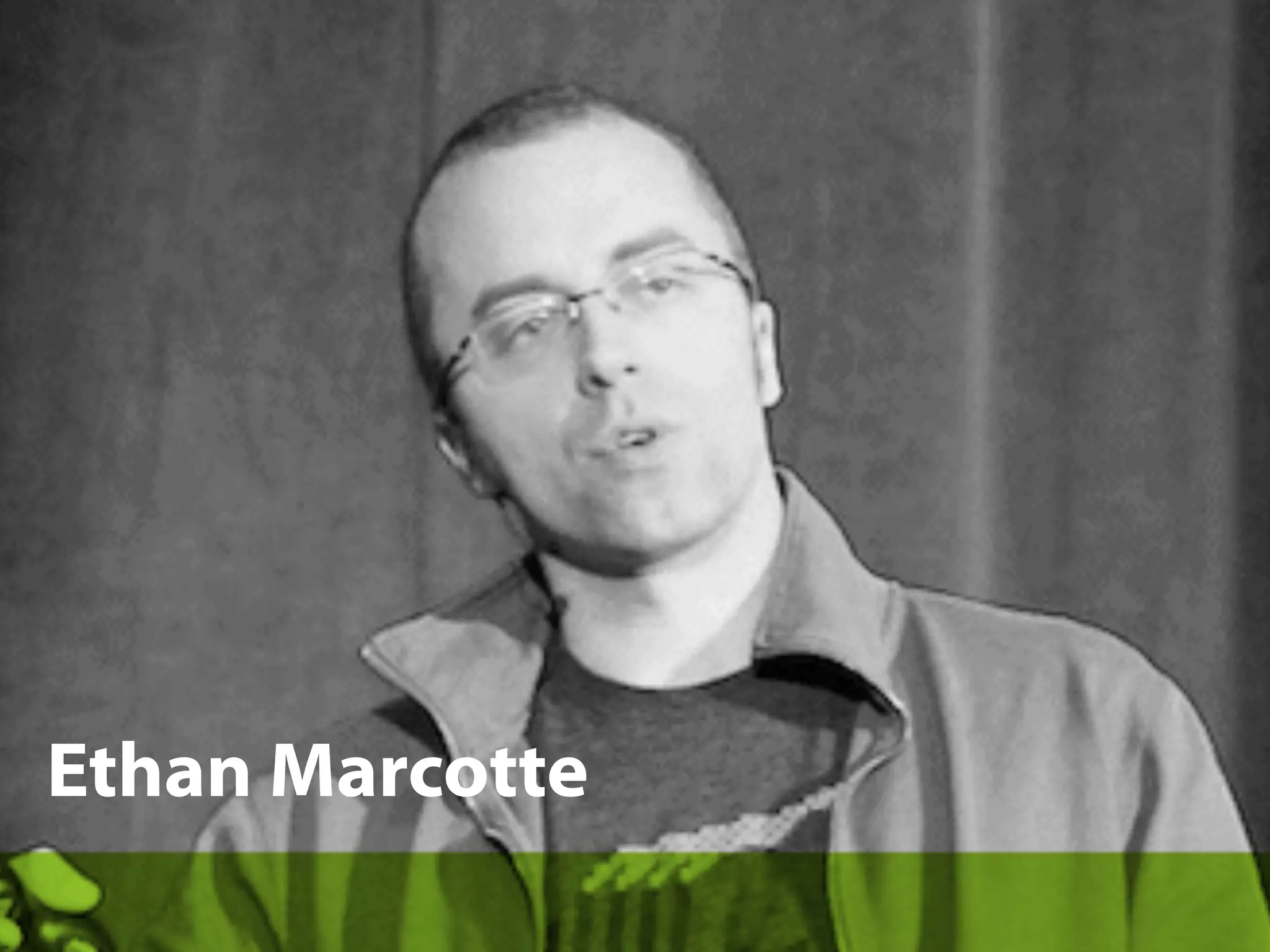 Ethan Marcotte
 