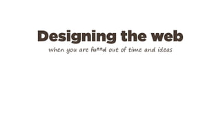 Designing the web