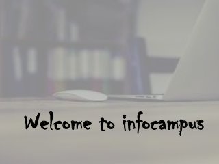 Welcome to infocampus
 