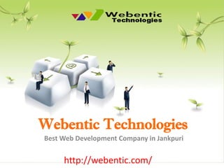 Webentic Technologies
Best Web Development Company in Jankpuri
http://webentic.com/
 