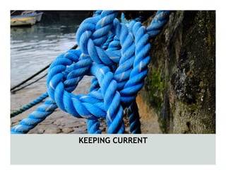 KEEPING CURRENT
 