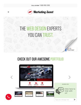 TheWebDesignexperts
youcantrust.
Check Out Our Awesome Portfolio
 

CALL US NOW  1300 092 550

Click here to
chat with
us!

»Type your message here
 