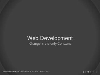 Web Development
Change is the only Constant

BEN DILLON, MBA | VICE PRESIDENT & EHEALTH EVANGELIST

 