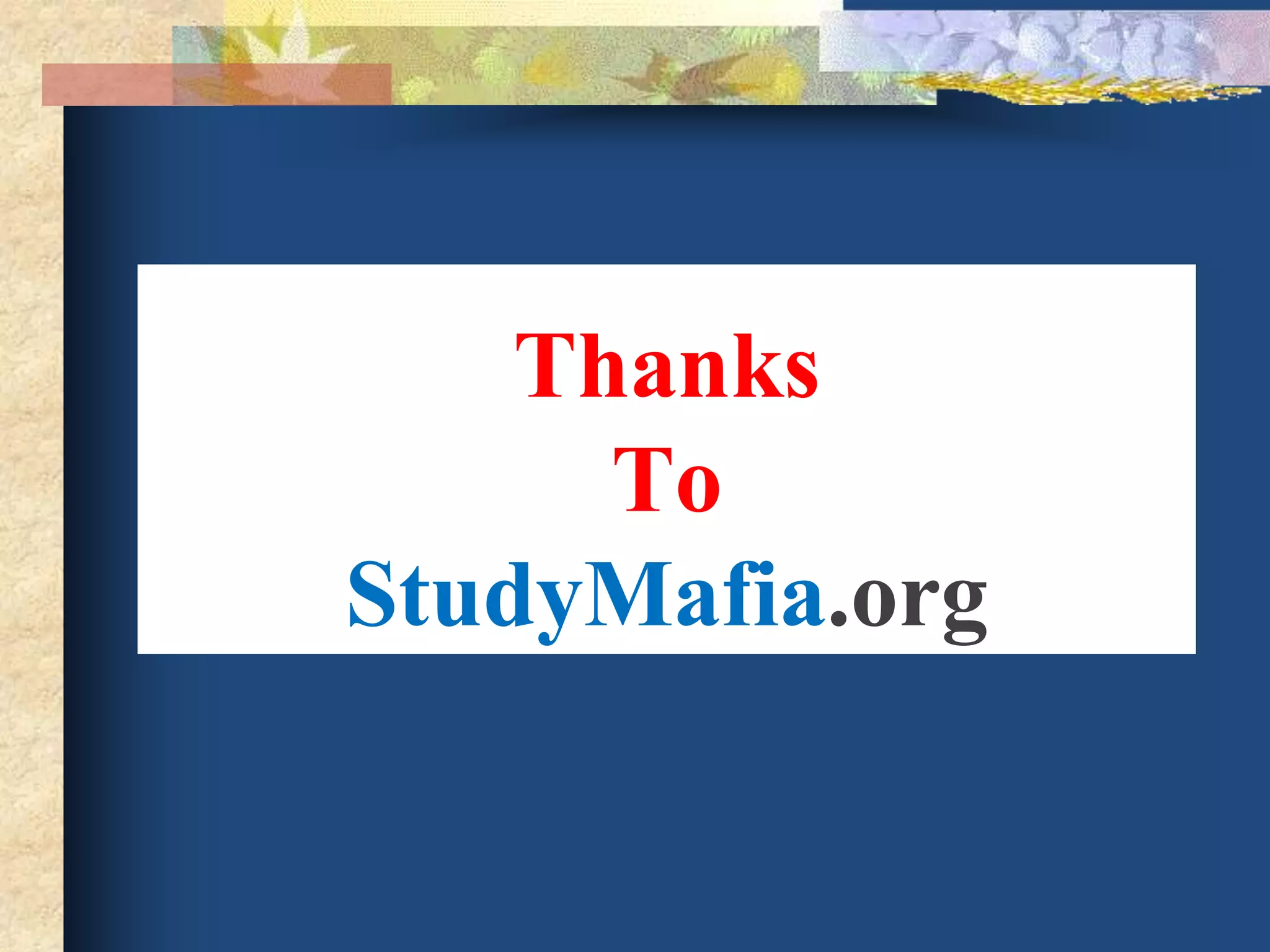 Thanks
To
StudyMafia.org
 