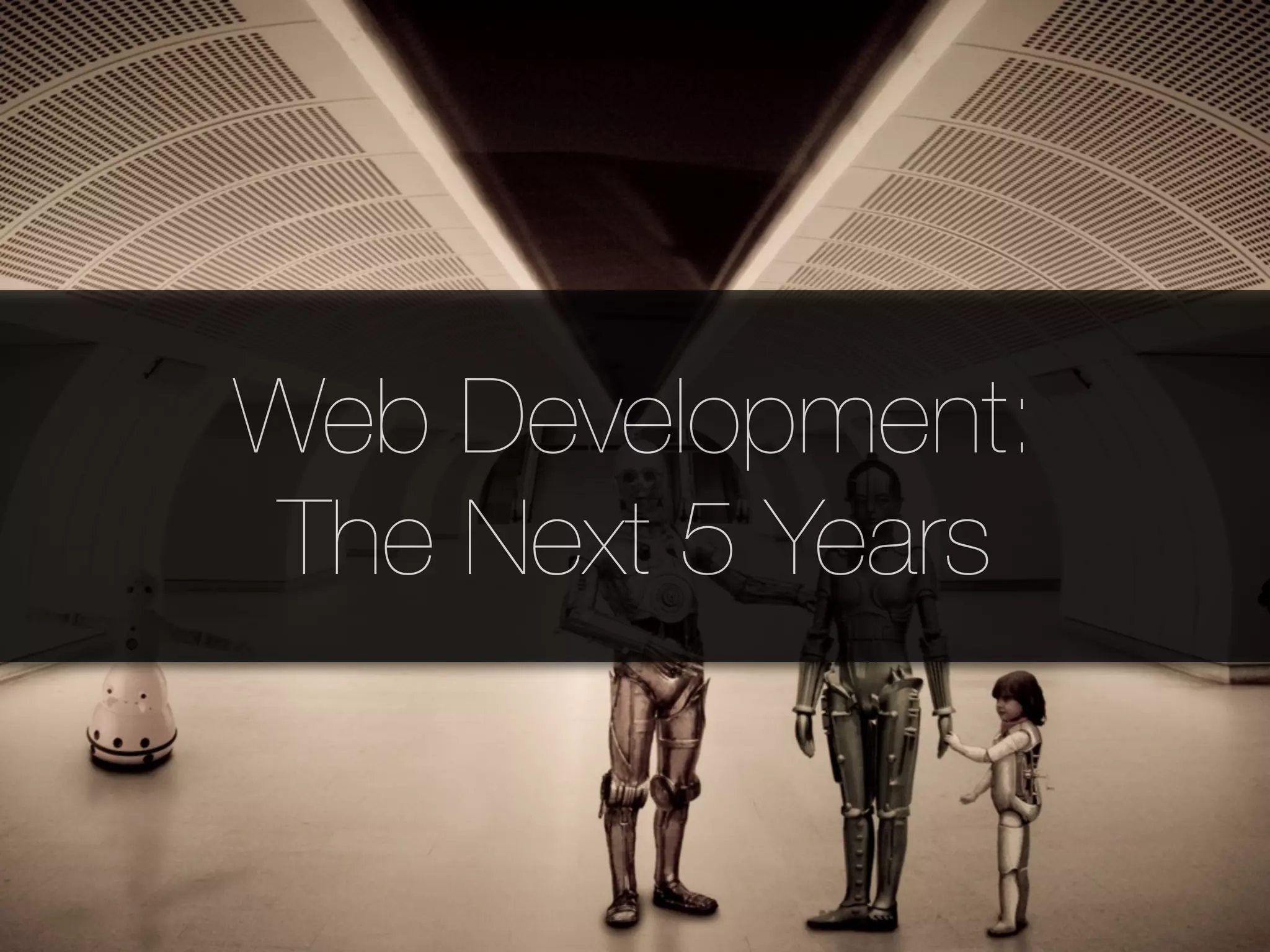 Web Development: The Next Five Years