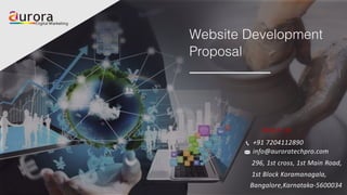 Website Development
Proposal
info@auroratechpro.com
296, 1st cross, 1st Main Road,
1st Block Koramanagala,
Bangalore,Karnataka-5600034
+91 7204112890
Reach Us
 