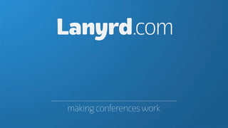 Lanyrd.com


making conferences work
 