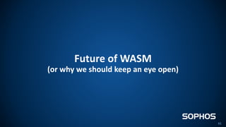 Future of WASM
(or why we should keep an eye open)
61
 