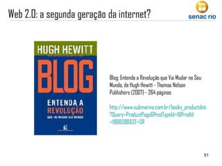 Blog: Entenda a Revolução que Vai Mudar no Seu Mundo, de Hugh Hewitt - Thomas Nelson Publishers (2007) - 264 páginas   http://www.submarino.com.br/books_productdetails.asp ? Query =ProductPage&ProdTypeId=1& ProdId =1888380&ST=SR                                   