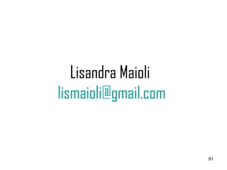 Lisandra Maioli  [email_address] 