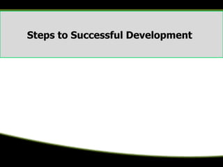 Steps to Successful Development
 