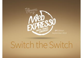 3rd Edition 
September 2014 
Switch the Switch 
 