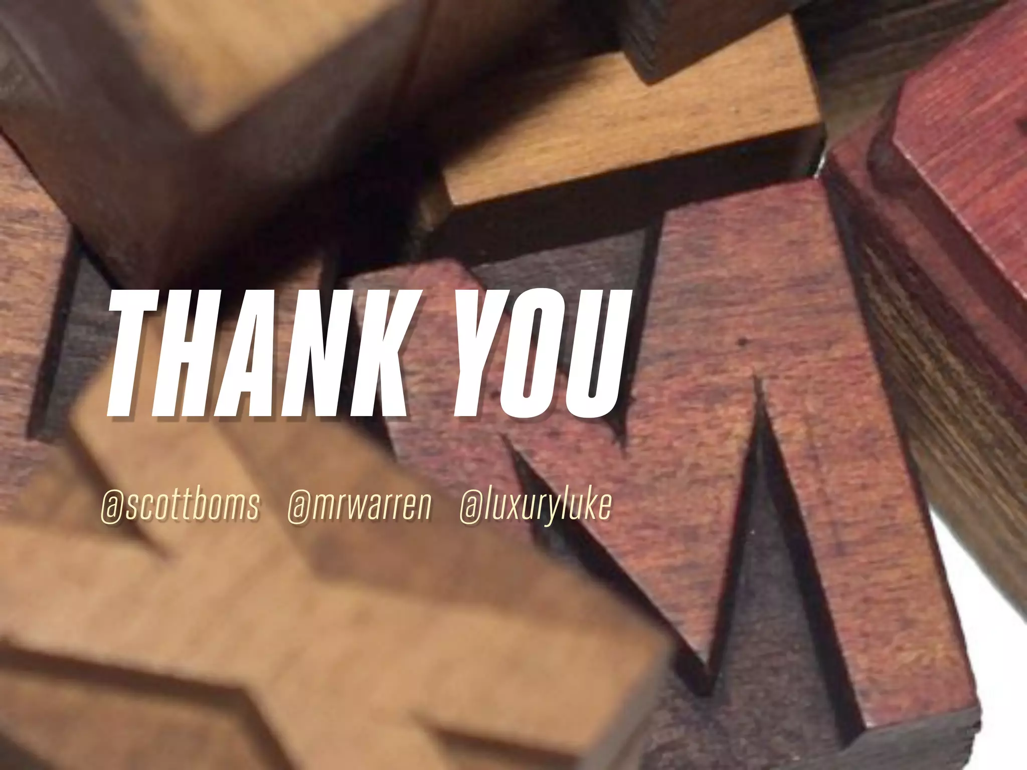 THANK YOU
@scottboms @mrwarren @luxuryluke
 