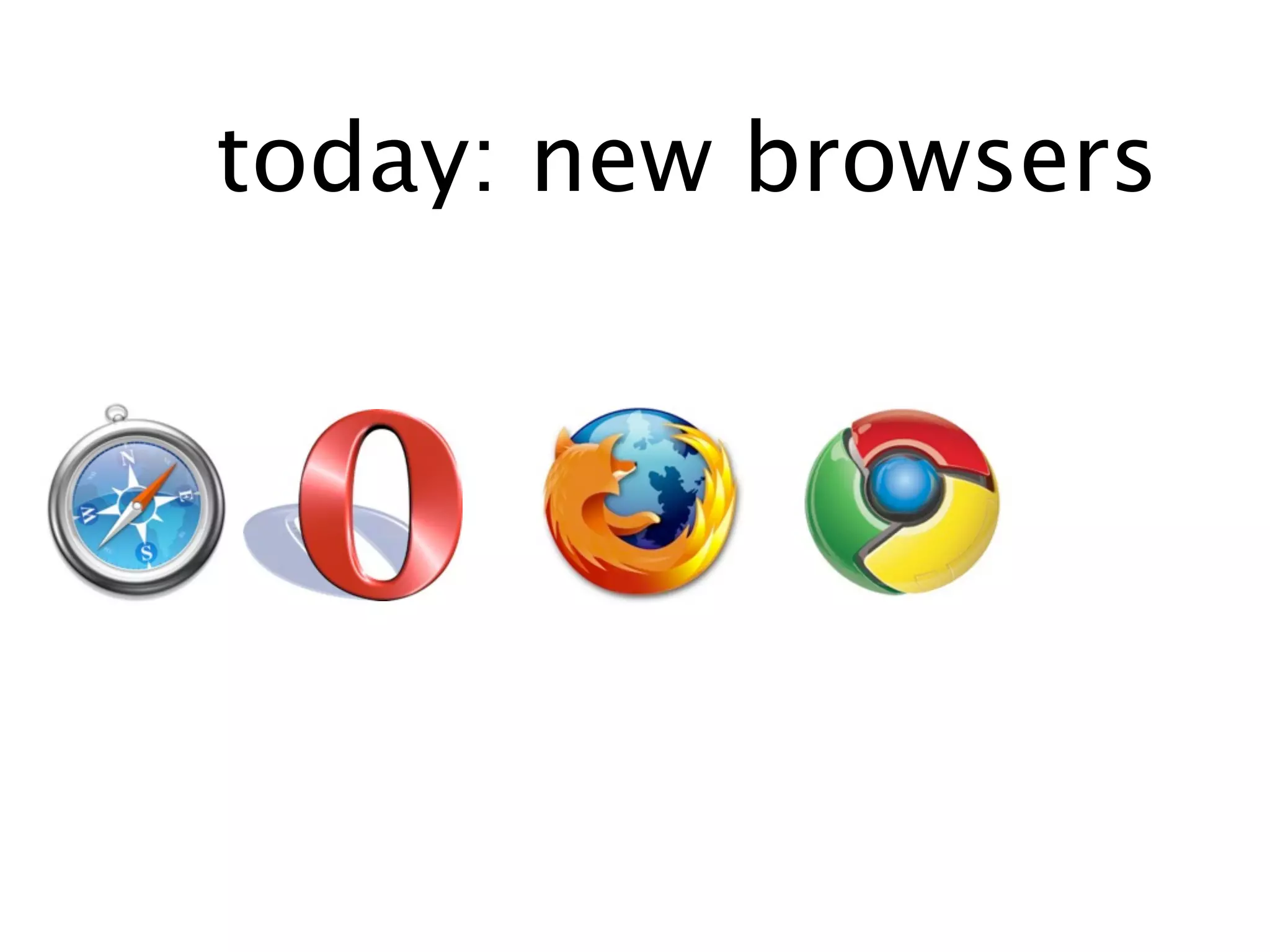 today: new browsers
 