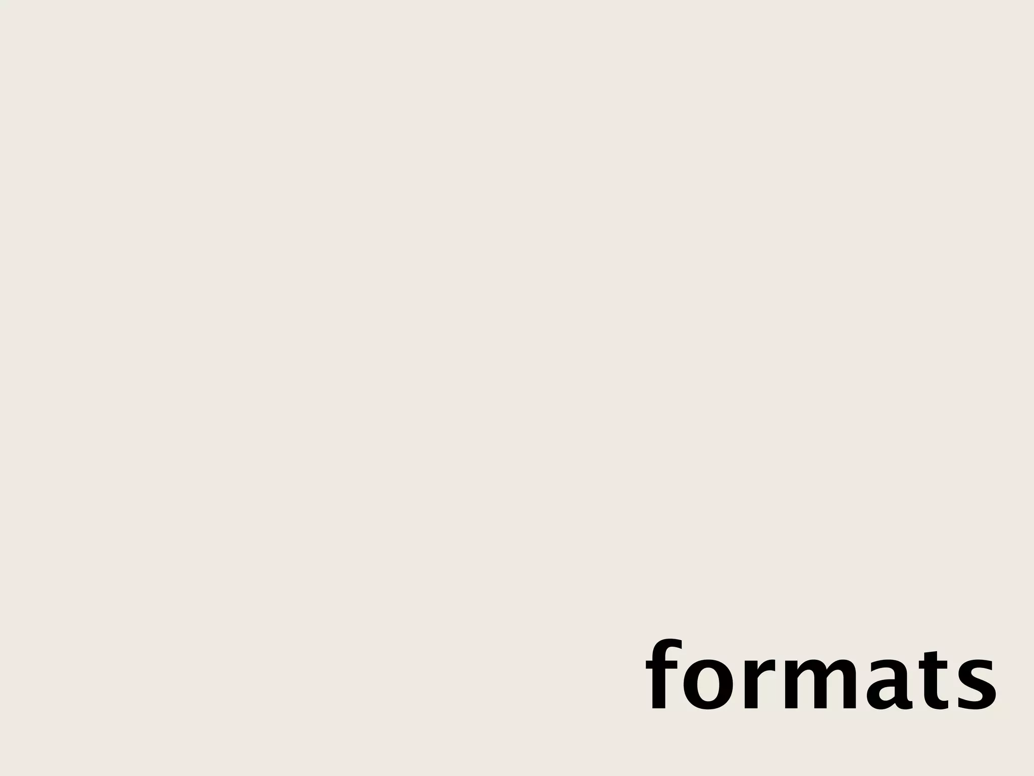 formats
 