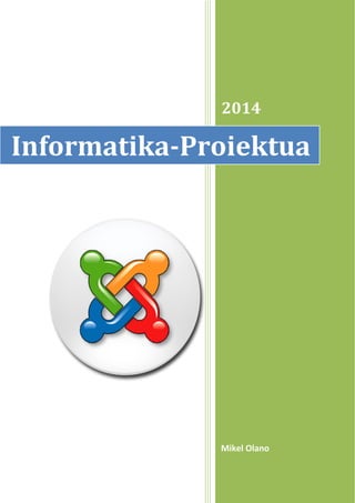 2014
Mikel Olano
Informatika-Proiektua
 