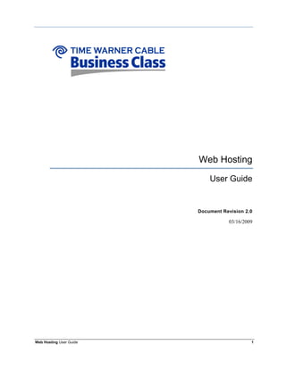 Web Hosting

                             User Guide


                         Document Revision 2.0

                                    03/16/2009




Web Hosting User Guide                       1
 