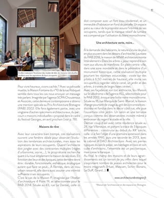 Pour vivre heureux, vivons cachés ? Avec sa palissade
muette,laMaisonFontainedun°10delarueRobiquet
semble dans tous les cas nous envoyer un message
trèsparlant.Imaginéeparl’agenceSCPAChouzenoux
et Associés, cette demeure contemporaine a obtenu
une mention spéciale au Prix Architecture Bretagne
(PAB) 2002. Elle fera également partie, avec une
vingtaine d’autres spécimens architecturaux, du par-
cours « maisons individuelles » proposé dans le cadre
du festival Georges, en avril prochain (voir p. 78).
Maisons de rêve
Avec leur caractère bien trempé, ces réalisations
ouvrent une fenêtre idéale pour observer l’évolu-
tion des tendances architecturales, mais aussi les
aspirations de leurs occupants. Quand l’architecte
doit jongler avec des contraintes multiples (règles
d’urbanisme, voirie,…), le propriétaire recherche
quant à lui tout simplement la maison de ses rêves. En
fonctiondeslieuxetdesépoques,cettedernièredevra
être : durable, fonctionnelle, esthétique, écologique
autant que faire se peut… À Rennes, dans un tissu
urbain resserré, elle devra aussi assurer une intimité
suffisante à ses occupants.
C’est le cas de la Maison P, imaginée par l’Atelier
d’architecture 4 Point 19, et sélectionnée pour le
PAB 2014. Située au 43, rue Le Dantec, celle-ci
doit composer avec un fort tissu résidentiel, et un
immeubled’habitationenfonddeparcelle.Unespace
patio au cœur de la propriété assure l’intimité de ses
occupants, tandis que le manque relatif de lumière
est compensé par l’utilisation du blanc monochrome.
Une architecture verte, noire…
À la demande des habitants, la nature s’invite de plus
enplussouventdanslesdessinsd’architecte.Lauréate
du PAB 2018, la maison de MNM architectes monte
littéralement « Dans les arbres », pour reprendre son
nom aux allures de manifeste. En plein centre-ville,
dans une zone inondable et dans le périmètre d’un
monument historique, cette réalisation multiplie
pourtant les réponses astucieuses : vissée sur des
pilotis à 6,50 mètres de hauteur, elle invite ses
occupants à regarder vers le canal, un jardin et des
arbres, à travers de larges baies vitrées.
Avec ses façades et son toit anthracite, la « Maison
surlevélodrome»del’agenceALL,sélectionnéepour
le PAB 2013, évoque une boîte noire monochrome.
Située au 16, rue Marquis de Saint-Marcel, la maison
change pourtant de visage au gré des circonstances :
discrète et fondue dans le décor côté rue, elle joue
l’ouverture côté jardin. Un salon et une terrasse
conçus comme des observatoires invitent même à
embrasser du regard le stade et la ville.
Dernier coup d’œil avec cette résidence située au
28, rue Villeneuve, et portant la trace de 3 époques
différentes : construite au début du XXe
siècle,
celle-ci a fait l’objet d’une première extension dans
les années 1990, puis une seconde en 2013, avec
le cabinet A’DAO Architecture. Avec ses pierres
typiques du siècle passé, ses bardages en bois et son
cube d’anthrazinc, l’ensemble est un peu baroque,
mais casse la baraque.
Au final, le champ des maisons et de leurs agran-
dissements est un terrain de jeu infini dans lequel
s’expriment nombre de jeunes architectes pour le
moins imaginatifs (Huet, Mescam, Schirr-Bonans,
Le Duff, Girard…).
www.architecturebretagne.fr
*Maison de l’architecture et des espaces en Bretagne.
Si elles traduisent l’évolution des modes de bâti, les maisons individuelles
révèlent aussi les aspirations de leurs occupants..
©StéphaneChalmeau
61
 