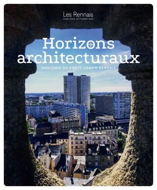 Horizons
HORS-SÉRIE SEPTEMBRE 2020
architecturauxANATOMIE DU CORPS URBAIN RENNAIS
Les Rennais
 