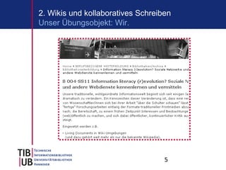 2. Wikis und kollaboratives Schreiben
Unser Übungsobjekt: Wir.




                                           5
                          http://www.flickr.com/photos/deadhorse/540122999/
 